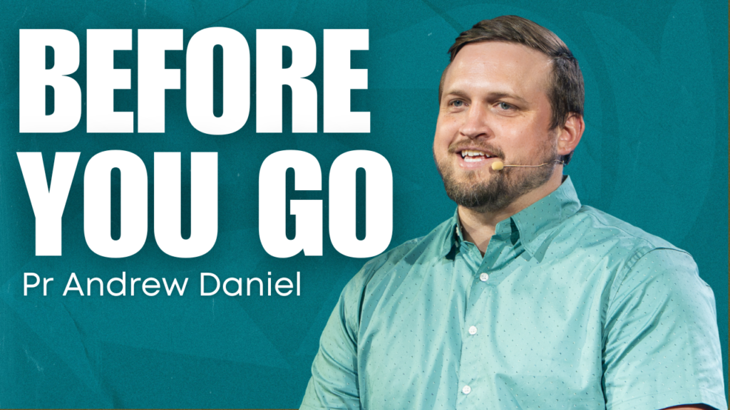 Before You Go | Reach Series, Part 1 | Pr Andrew Daniel